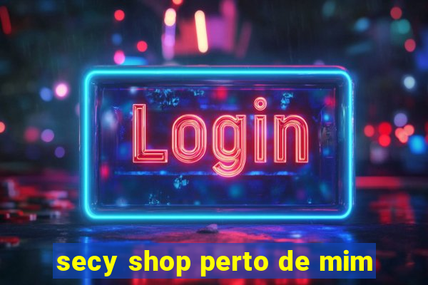 secy shop perto de mim