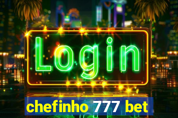 chefinho 777 bet