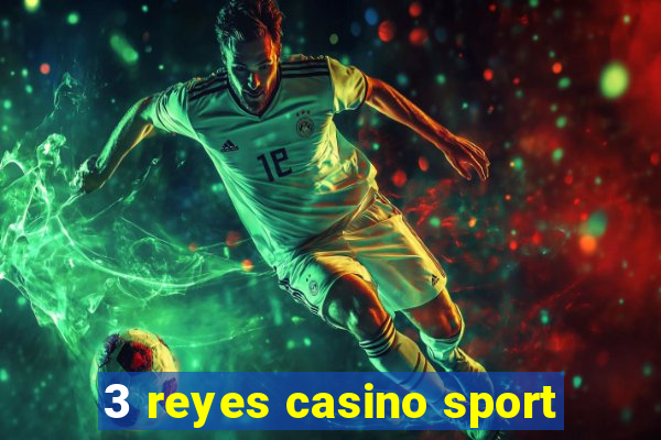 3 reyes casino sport