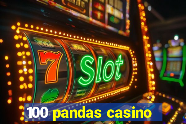 100 pandas casino