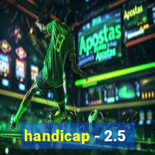 handicap - 2.5