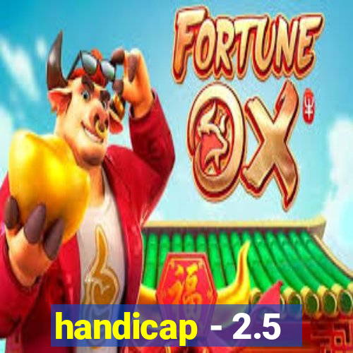 handicap - 2.5