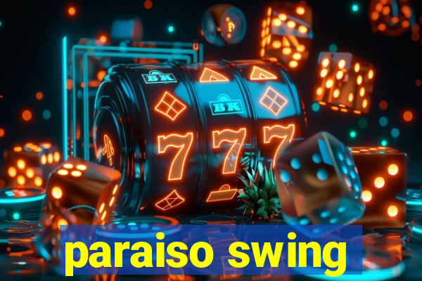 paraiso swing