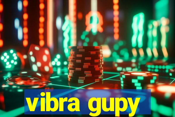 vibra gupy