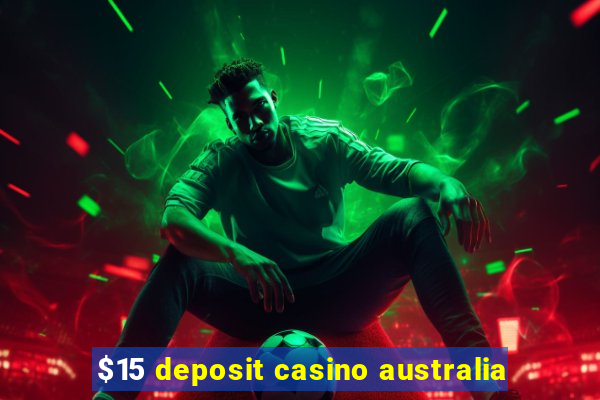 $15 deposit casino australia