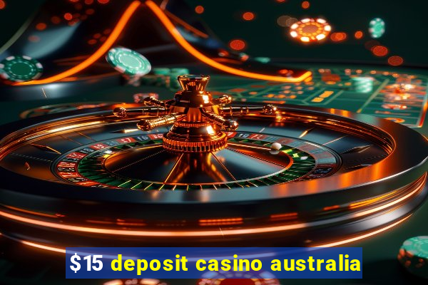 $15 deposit casino australia