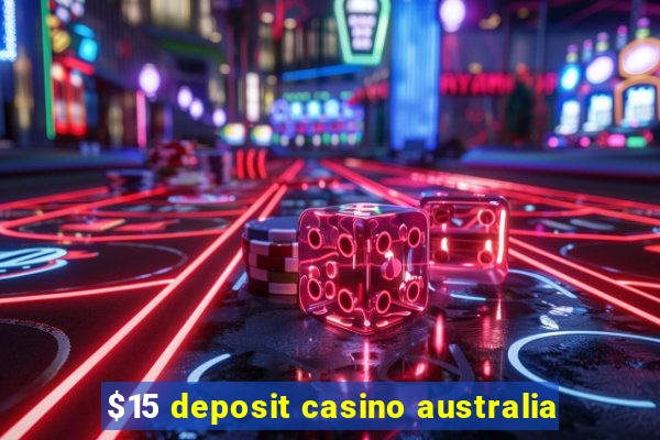 $15 deposit casino australia