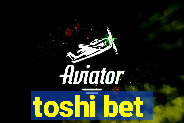 toshi bet