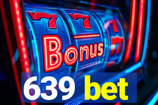 639 bet