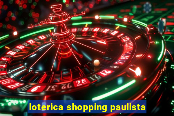 loterica shopping paulista