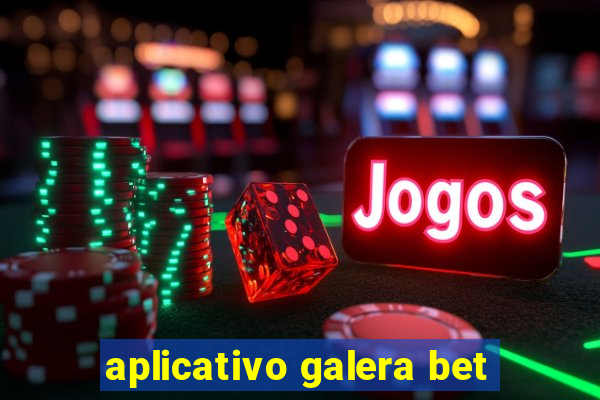 aplicativo galera bet