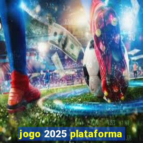 jogo 2025 plataforma