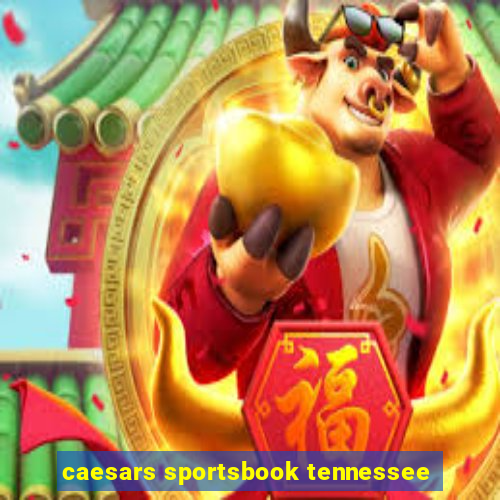 caesars sportsbook tennessee