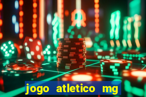 jogo atletico mg hoje onde assistir