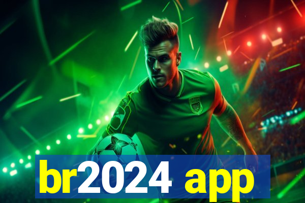 br2024 app