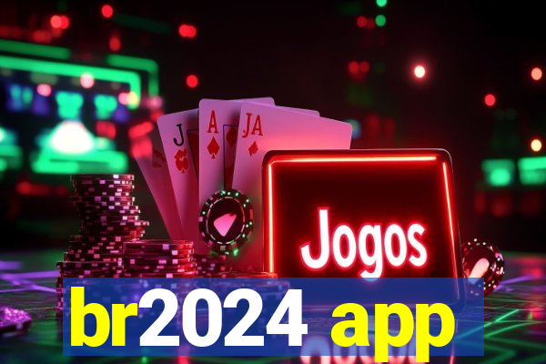 br2024 app