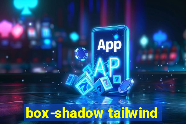 box-shadow tailwind