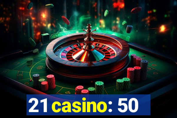 21 casino: 50