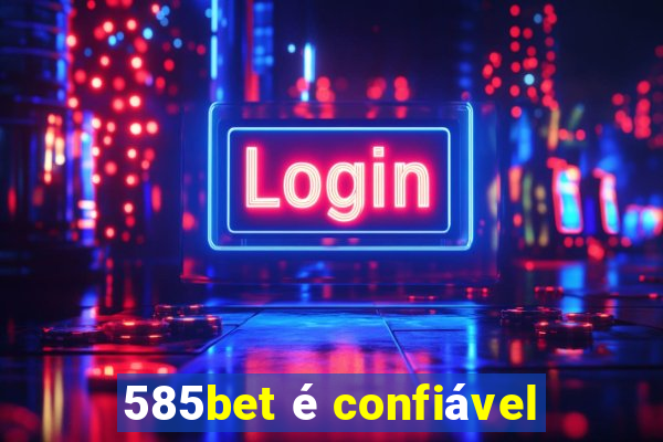 585bet é confiável