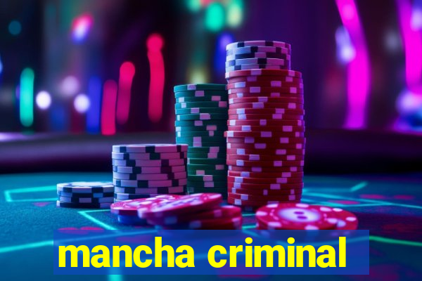 mancha criminal