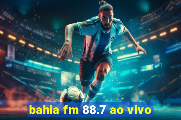 bahia fm 88.7 ao vivo