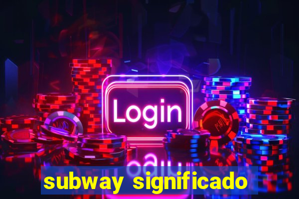 subway significado