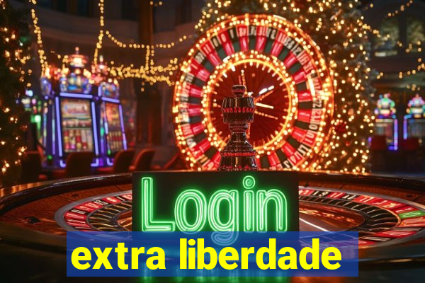 extra liberdade