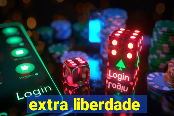 extra liberdade