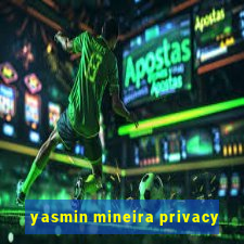 yasmin mineira privacy