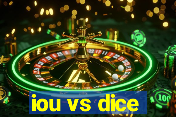 iou vs dice