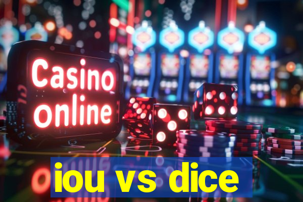 iou vs dice