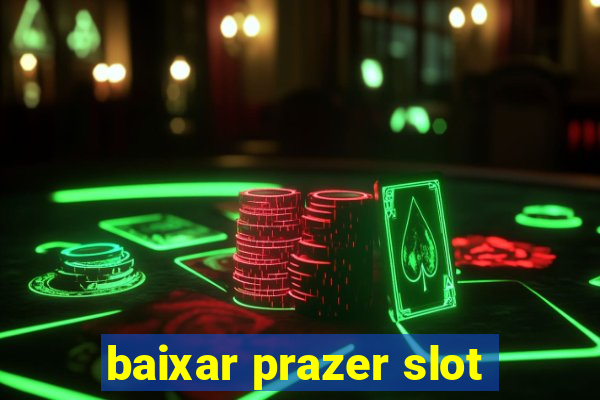 baixar prazer slot