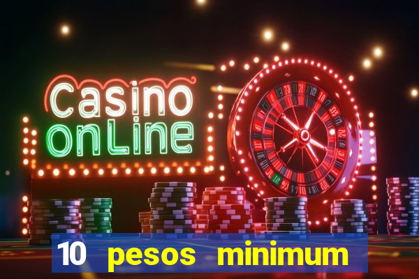 10 pesos minimum deposit casino philippines