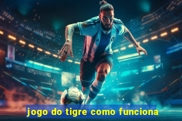 jogo do tigre como funciona