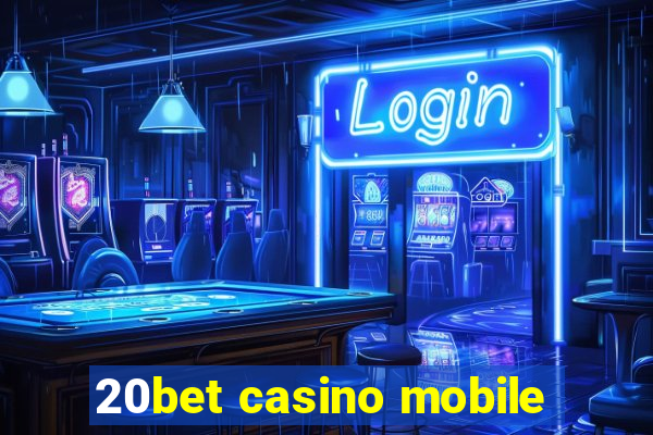 20bet casino mobile