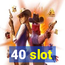 40 slot