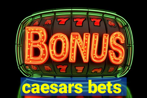 caesars bets