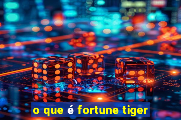 o que é fortune tiger