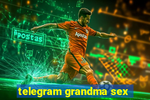 telegram grandma sex