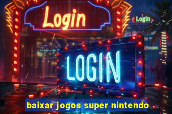 baixar jogos super nintendo