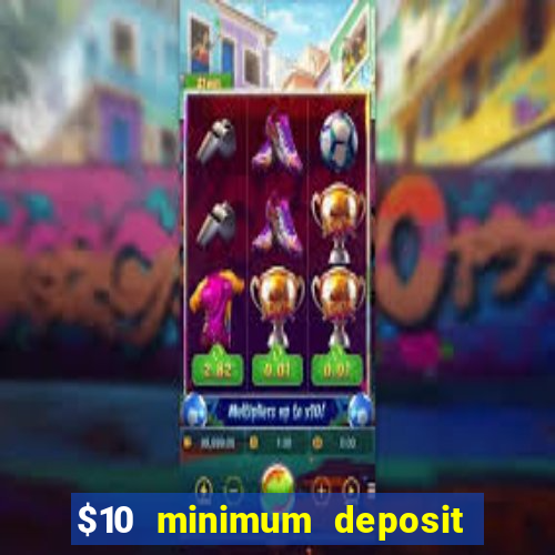 $10 minimum deposit casino nz 2022