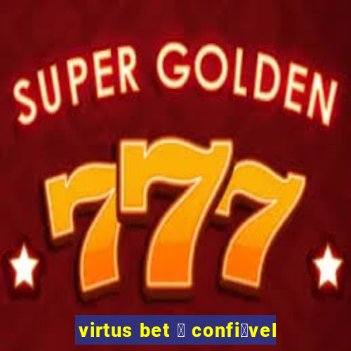 virtus bet 茅 confi谩vel