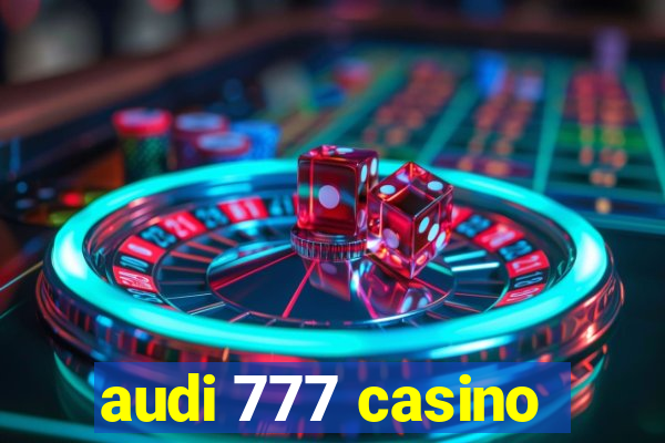 audi 777 casino