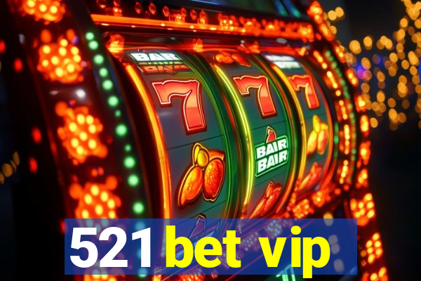 521 bet vip