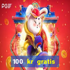 100 kr gratis casino 2018