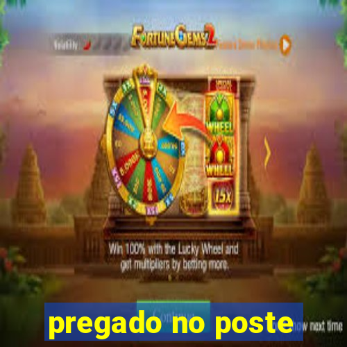 pregado no poste