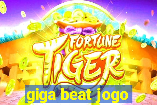 giga beat jogo