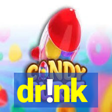 dr!nk