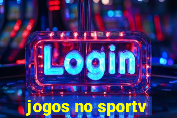 jogos no sportv