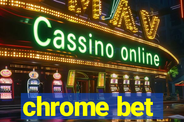 chrome bet